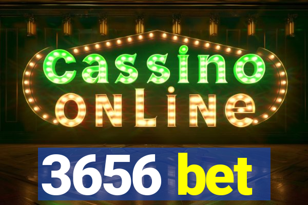 3656 bet